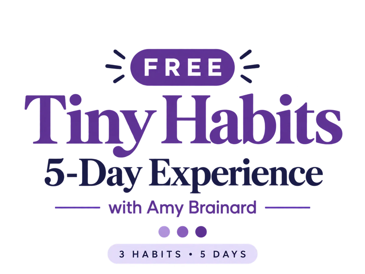 Free Tiny Habits 5-Day Experience with Amy Brainard